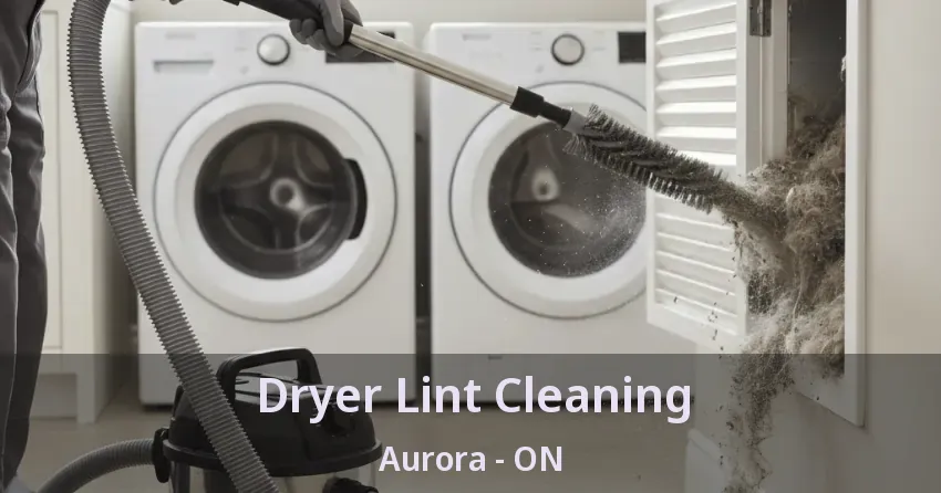 Dryer Lint Cleaning Aurora - ON