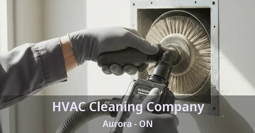 HVAC Cleaning Company Aurora - ON HVAC Cleaning Company Aurora - ON
